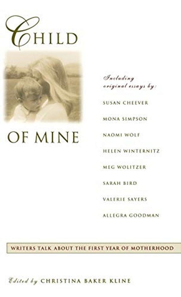 Child Of Mine: Original Essay's On Becoming A Mother-..