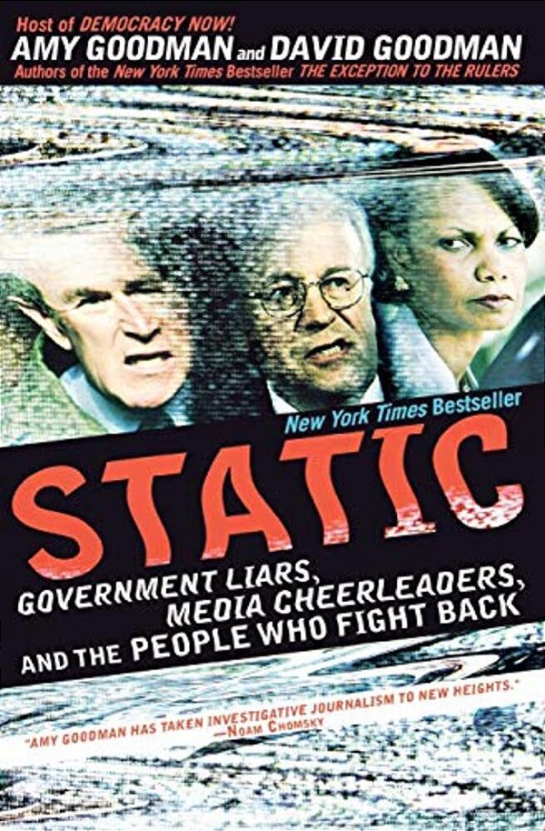 Static: Government Liars, Media Cheerleaders, And The People Who Fight Back-..
