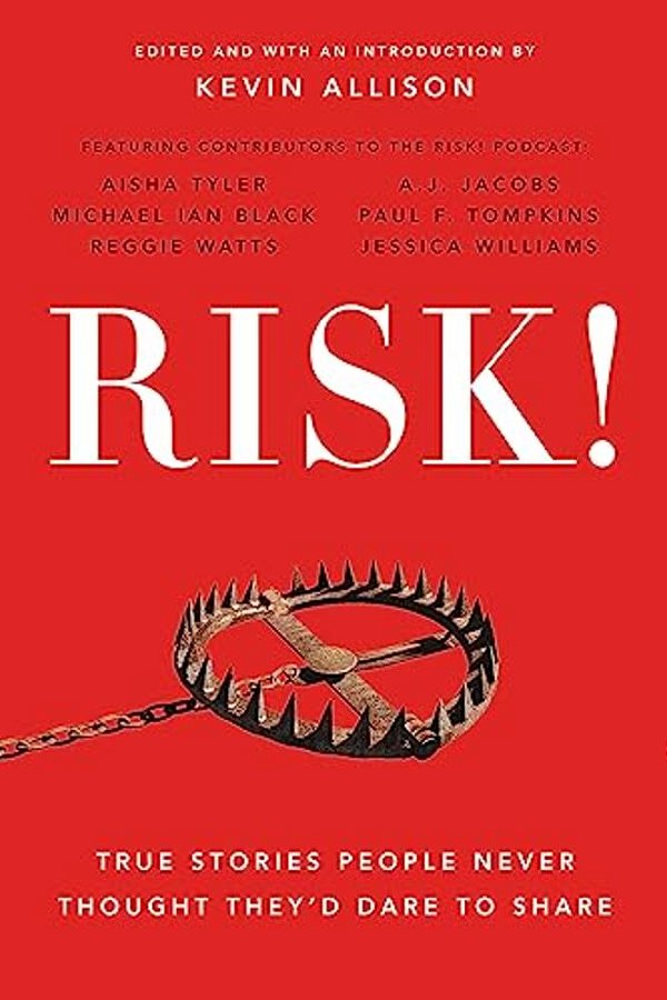 Risk!: True Stories People Never Thought They'd Dare To Share-..