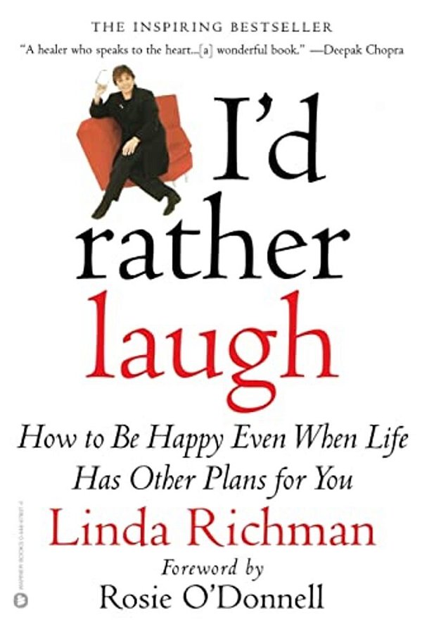I'd Rather Laugh: How To Be Happy Even When Life Has Other Plans For You-..