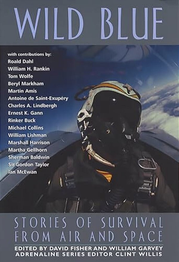 Wild Blue: Stories Of Survival From Air And Space-..