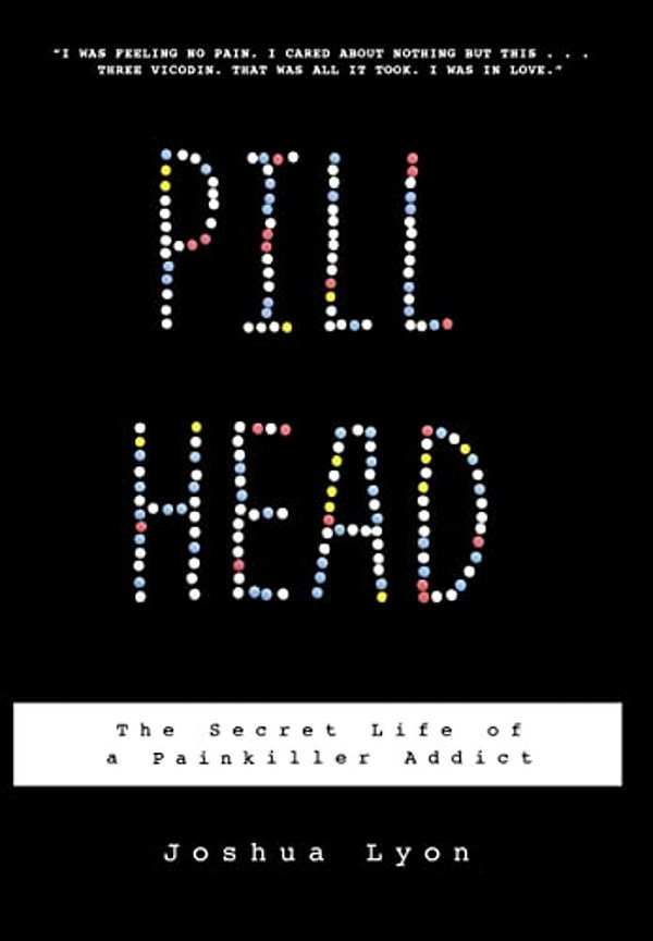 Pill Head: The Secret Life Of A Painkiller Addict-..