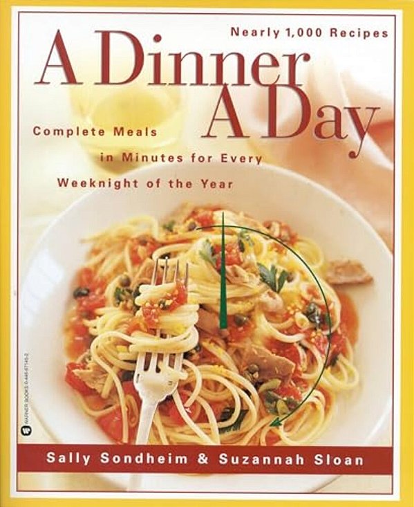 A Dinner A Day: Complete Meals In Minutes For Every Weeknight Of The Year-..