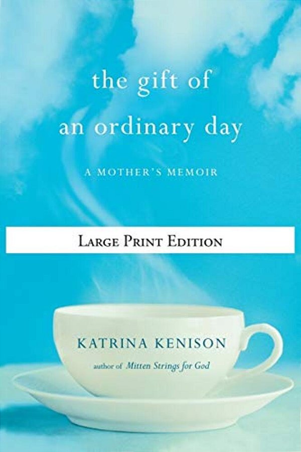The Gift Of An Ordinary Day: A Mother's Memoir-..