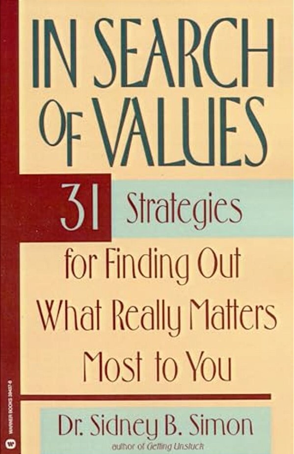 In Search Of Values: 31 Strategies For Finding Out What Really Matters Most To You-..