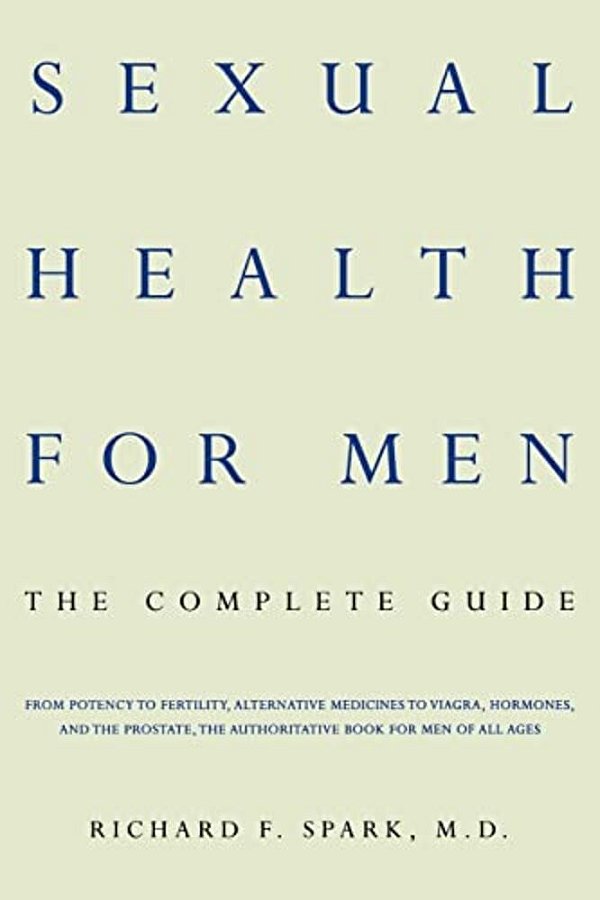 Sexual Health For Men: The Complete Guide-..
