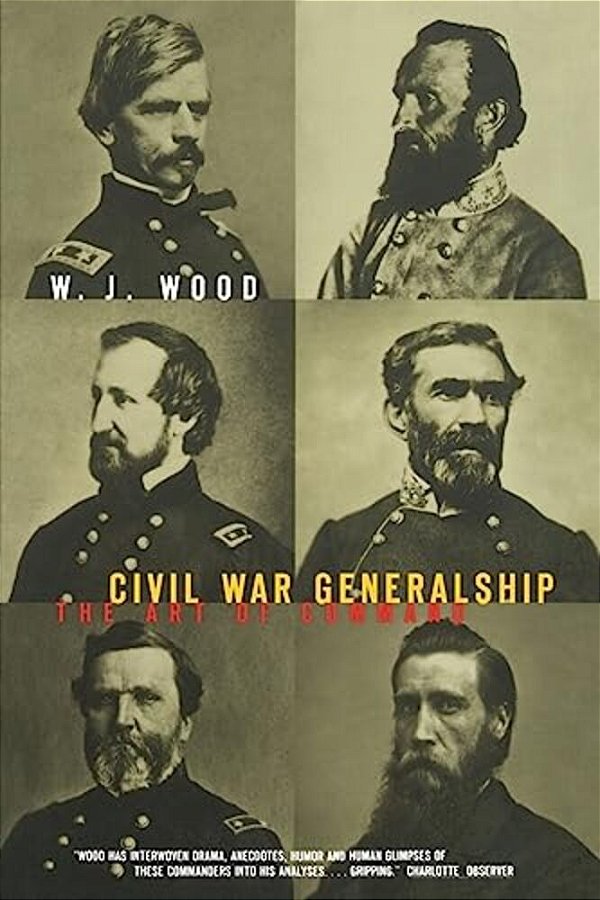 Civil War Generalship: The Art Of Command-..