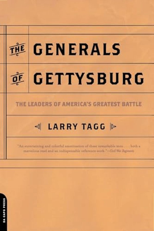 The Generals Of Gettysburg: The Leaders Of America's Greatest Battle-..