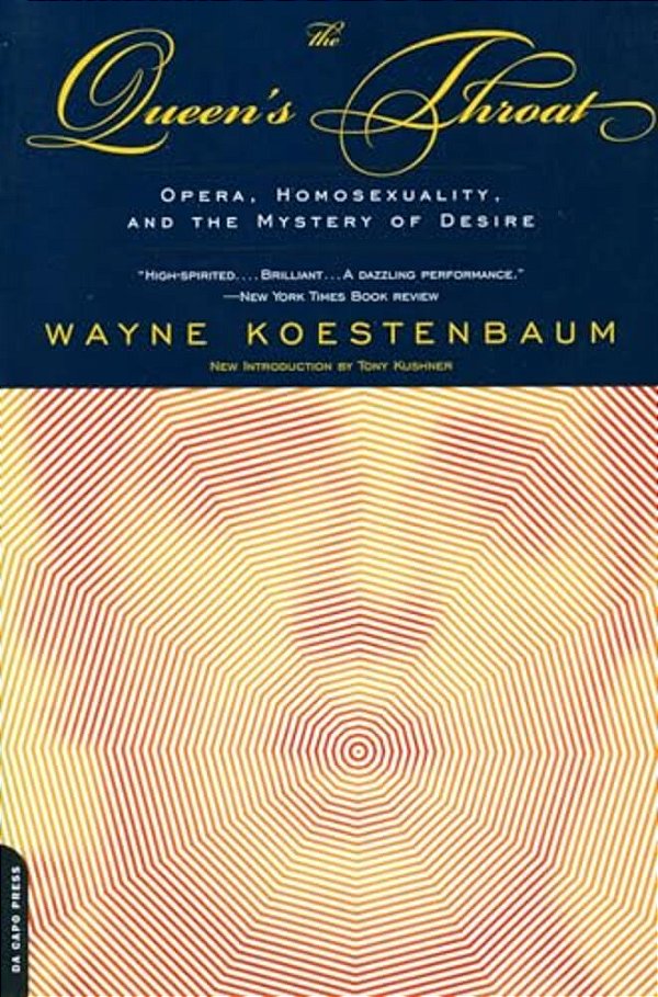 The Queen's Throat: Opera, Homosexuality, And The Mystery Of Desire-..