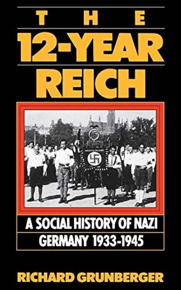 The 12-Year Reich: A Social History Of Nazi Germany 1933-1945-..