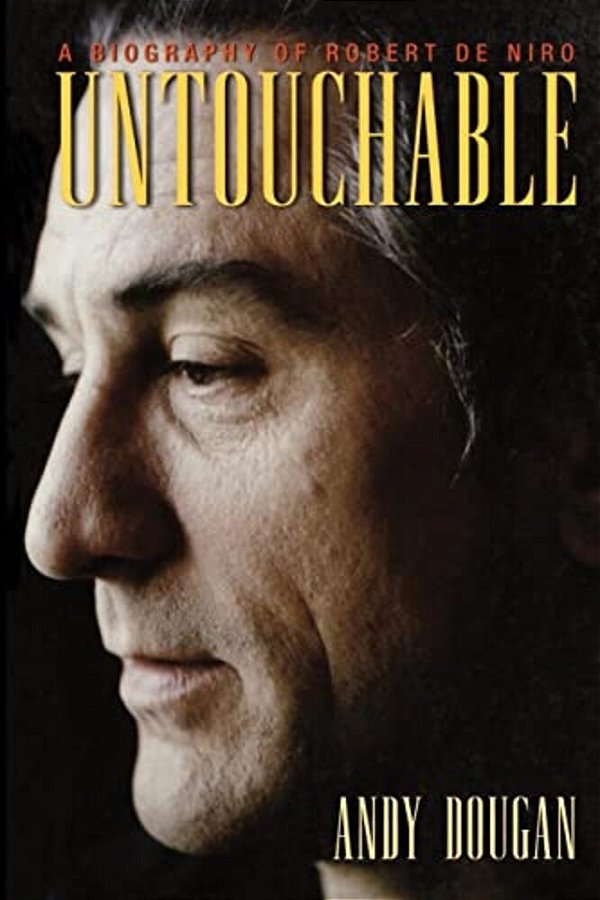 Untouchable: A Biography Of Robert De Niro-..