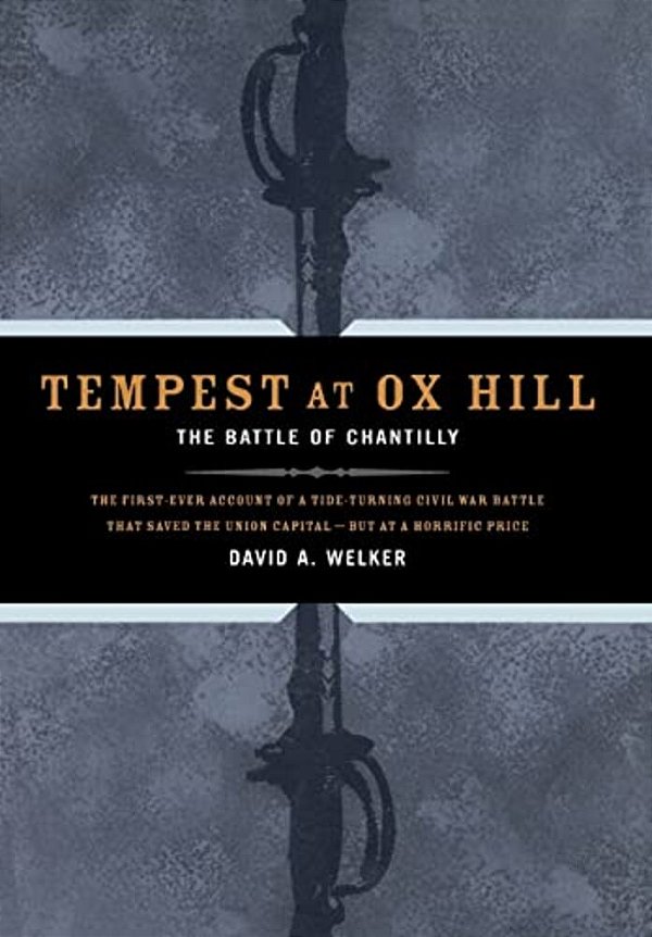 Tempest At Ox Hill: The Battle Of Chantilly-..