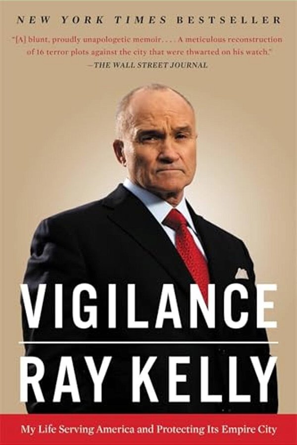 Vigilance: My Life Serving America And Protecting Its Empire City-..