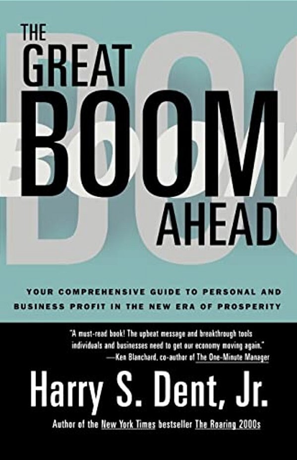 Great Boom Ahead: Your Guide To Personal & Business Profit In The New Era Of Prosperity-..