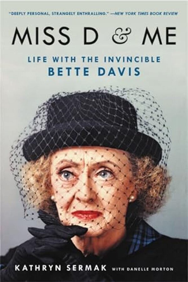 Miss D And Me: Life With The Invincible Bette Davis-..