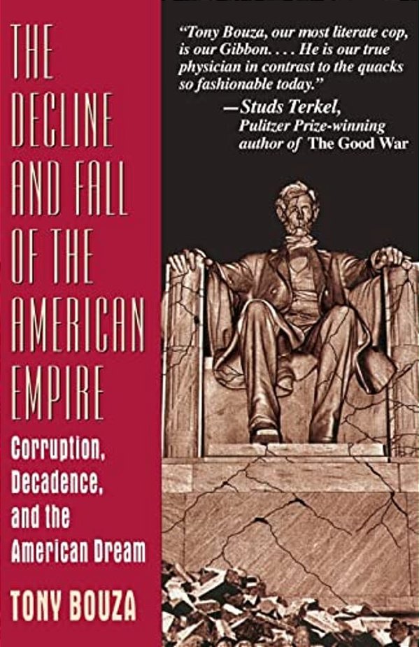 The Decline And Fall Of The American Empire: Corruption, Decadence, And The American Dream-..