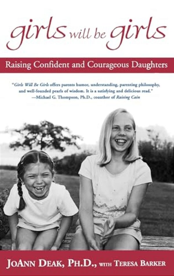 Girls Will Be Girls: Raising Confident And Courageous Daughters-..