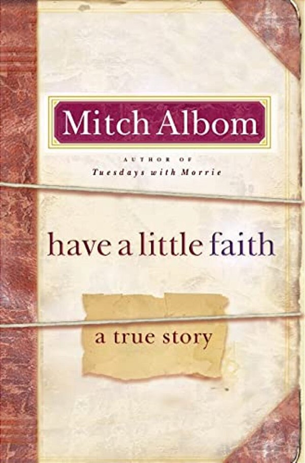 Have A Little Faith: A True Story-..