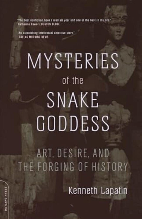 Mysteries Of The Snake Goddess: Art, Desire, And The Forging Of History-..