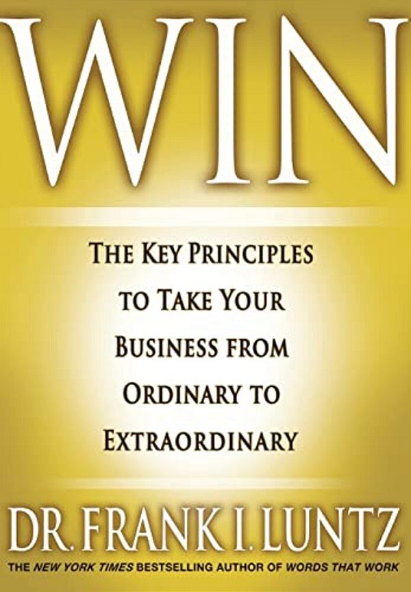 Win: The Key Principles To Take Your Business From Ordinary To Extraordinary-..