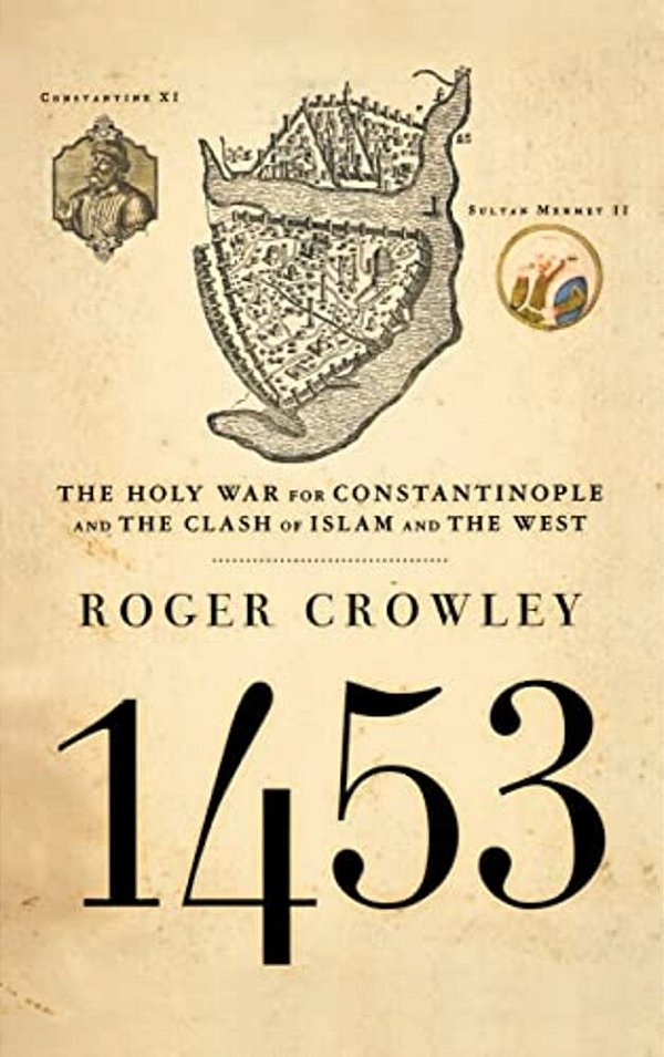 1453: The Holy War For Constantinople And The Clash Of Islam And The West-..