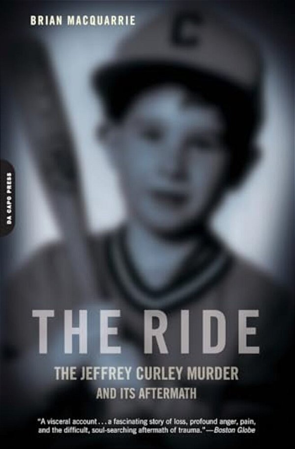The Ride: The Jeffrey Curley Murder And Its Aftermath-..
