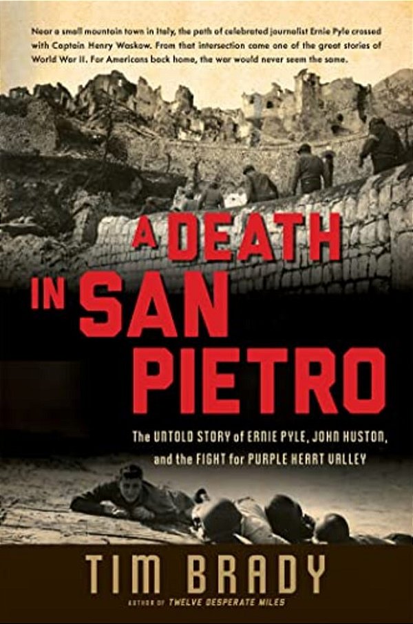 A Death In San Pietro: The Untold Story Of Ernie Pyle, John Huston, And The Fight For Purple Heart Valley-..