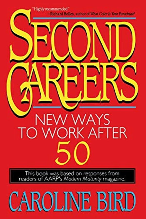 Second Careers: New Ways To Work After 50-..