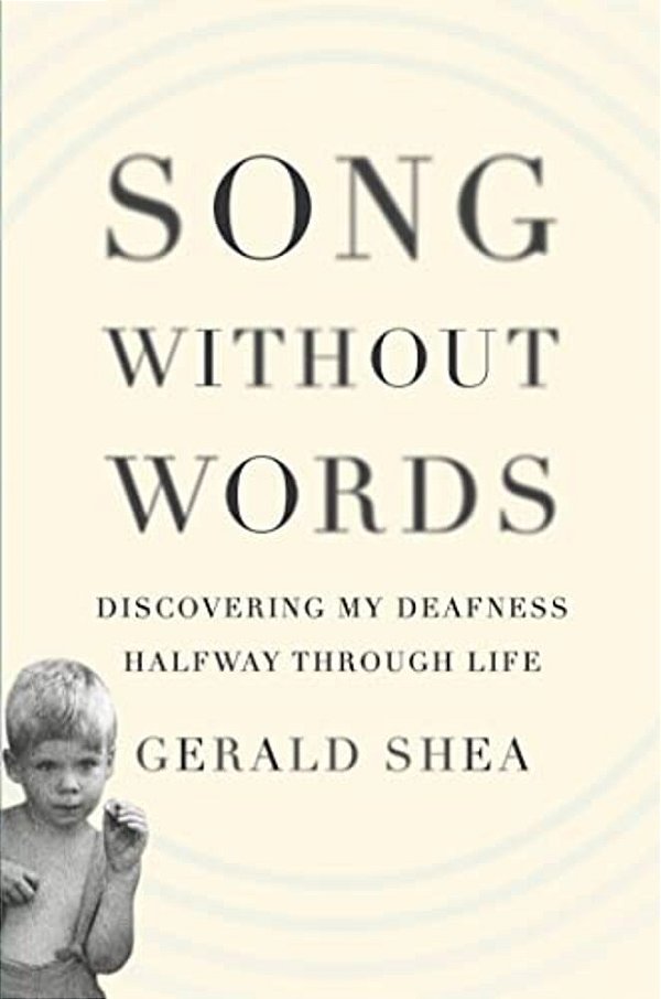 Song Without Words: Discovering My Deafness Halfway Through Life-..