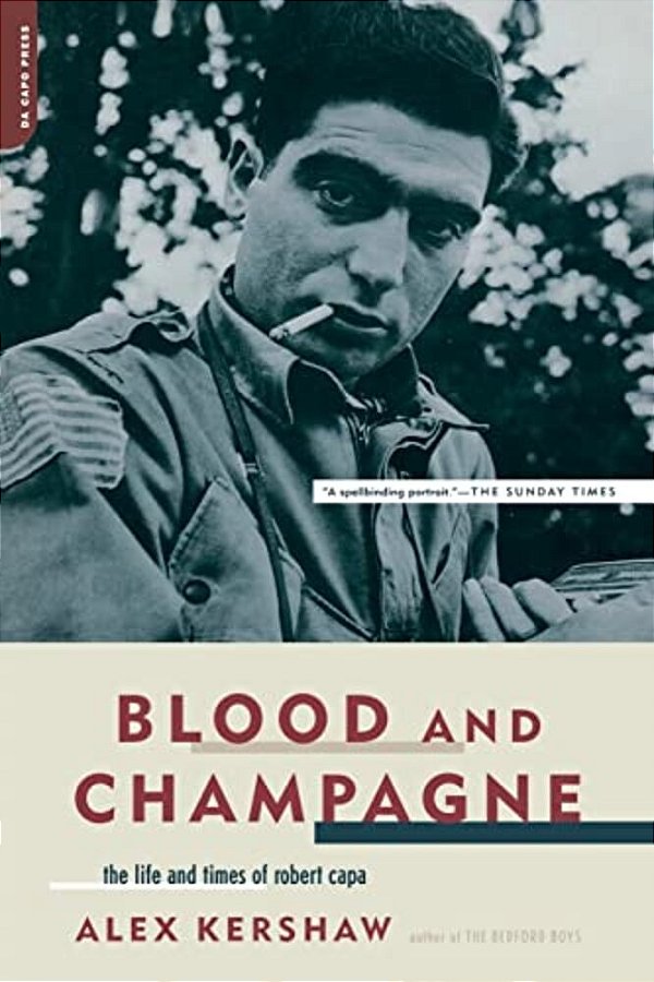 Blood And Champagne: The Life And Times Of Robert Capa-..