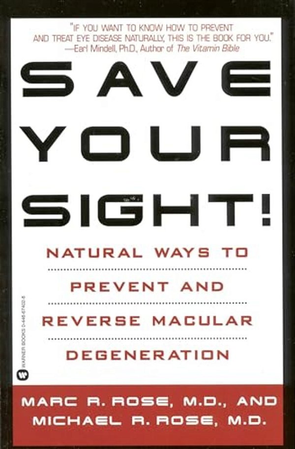 Save Your Sight!: Natural Ways To Prevent And Reverse Macular Degeneration-..