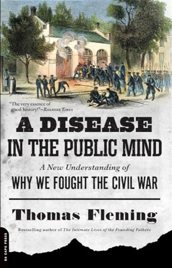 A Disease In The Public Mind: A New Understanding Of Why We Fought The Civil War-..