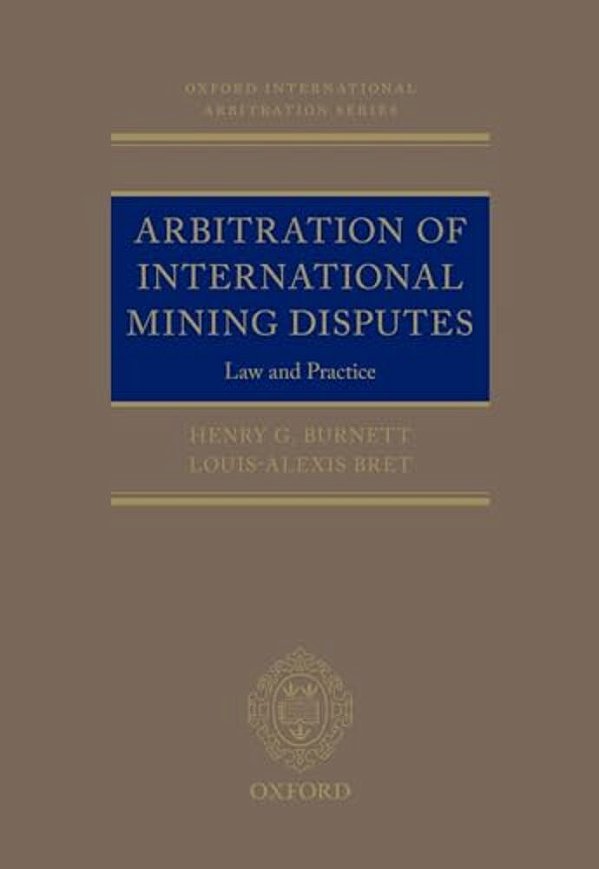 Arbitration Of International Mining Disputes: Law And Practice-..