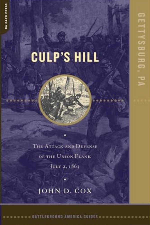 Culp's Hill: The Attack And Defense Of The Union Flank, July 2, 1863-..