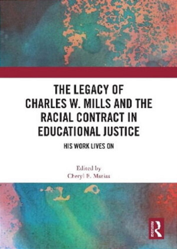 The Legacy Of Charles W. Mills And The Racial Contract In Educational Justice: His Work Lives On-..