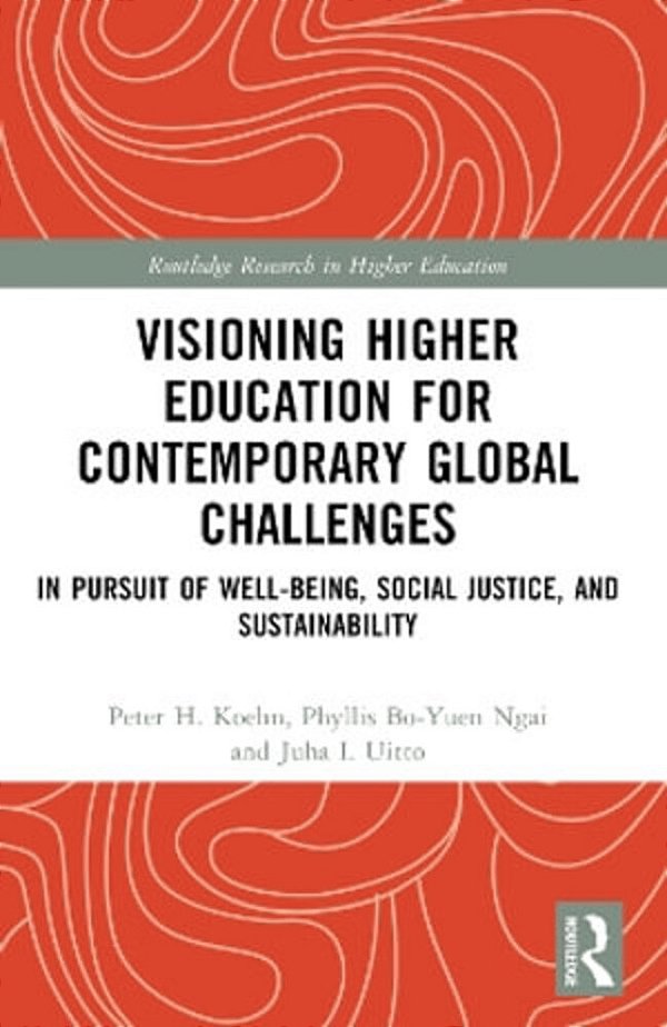 Visioning Higher Education For Contemporary Global Challenges: In Pursuit Of Well-Being, Social Justice, And Sustainability-..
