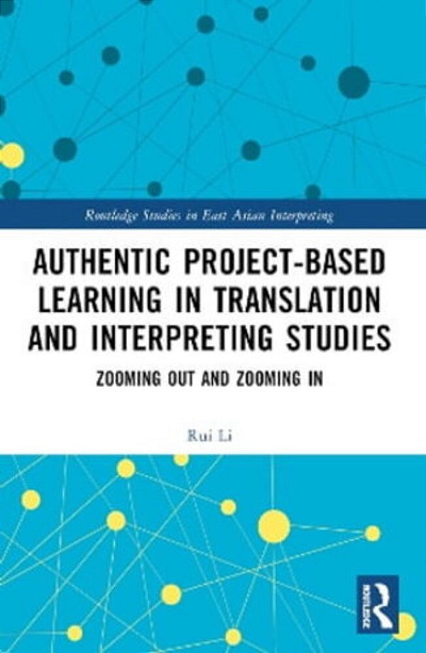 Authentic Project-Based Learning In Translation And Interpreting Studies: Zooming Out And Zooming In-..