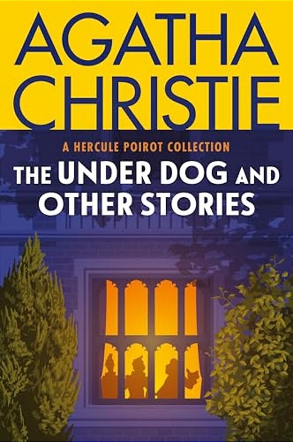 The Under Dog And Other Stories: A Hercule Poirot Collection: The Official Authorized Edition-..