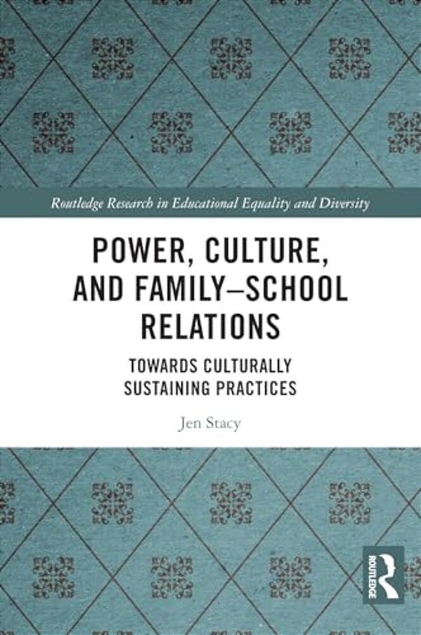 Power, Culture, And Family-School Relations: Towards Culturally Sustaining Practices-..