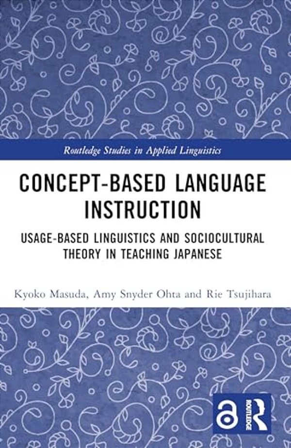 Concept-Based Language Instruction: Usage-Based Linguistics And Sociocultural Theory In Teaching Japanese-..