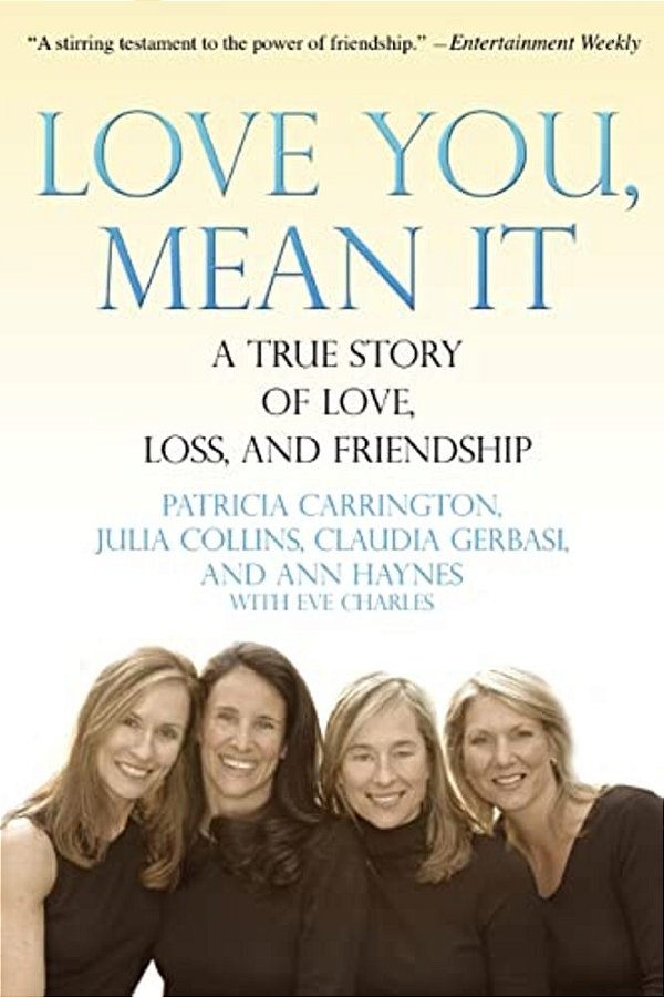 Love You, Mean It: A True Story Of Love, Loss, And Friendship-..