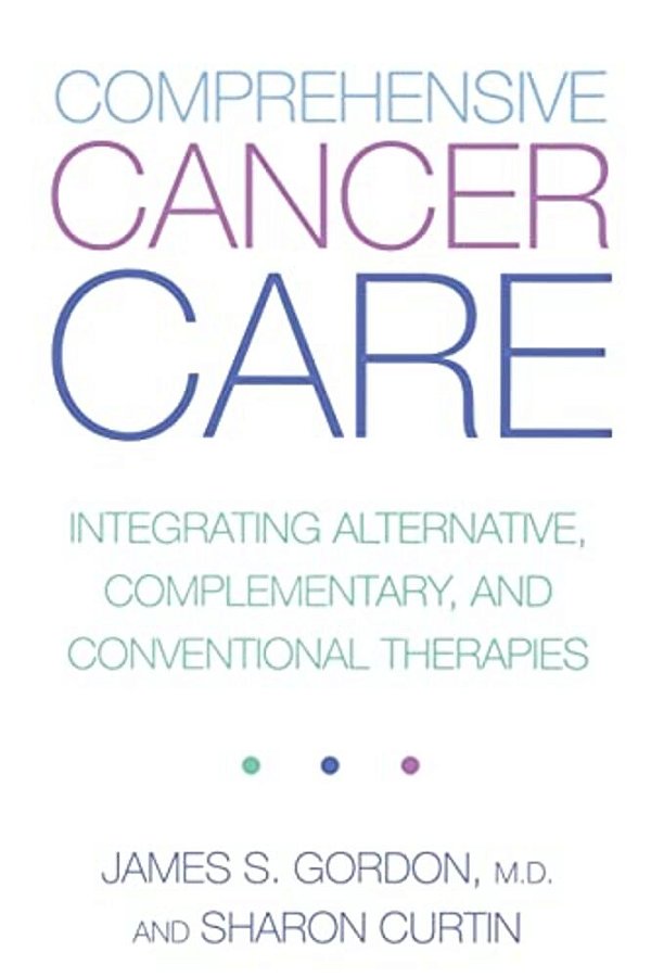 Comprehensive Cancer Care: Integrating Alternative, Complementary And Conventional Therapies-..