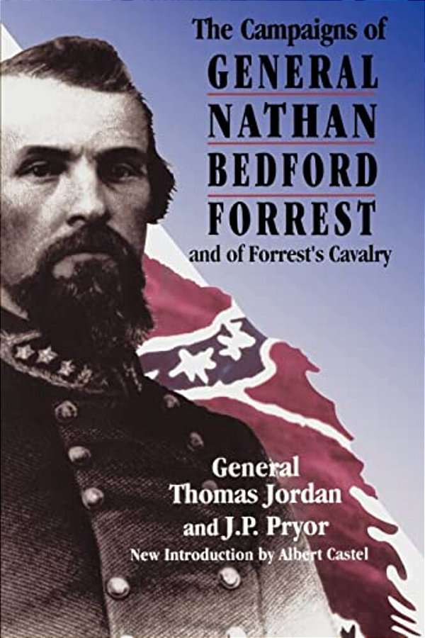 The Campaigns Of General Nathan Bedford Forrest And Of Forrest's Cavalry-..