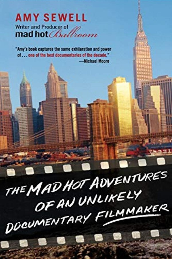 Mad Hot Adventures Of An Unlikely Documentary Filmmaker-..