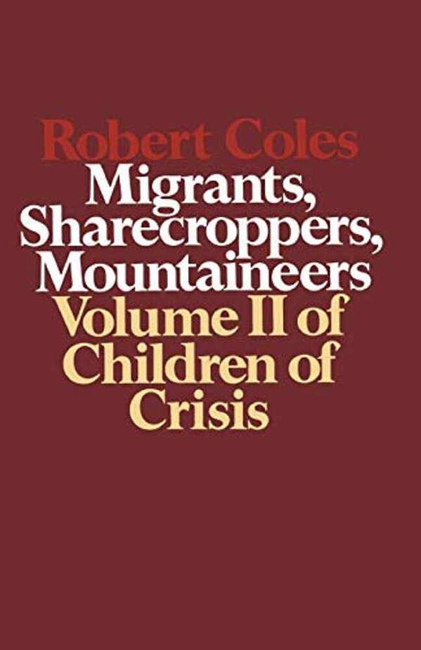 Children Of Crisis, Volume II: Migrants, Sharecroppers, Mountaineers-..
