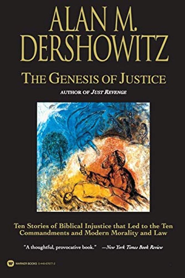 The Genesis Of Justice: Ten Stories Of Biblical Injustice That Led To The Ten Commandments And Modern Morality And Law-..