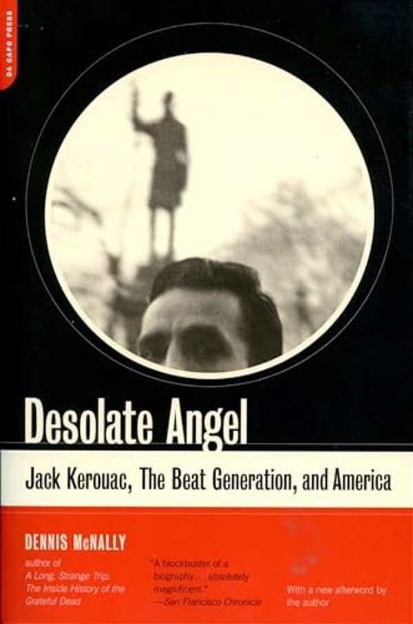 Desolate Angel: Jack Kerouac, The Beat Generation, And America-..