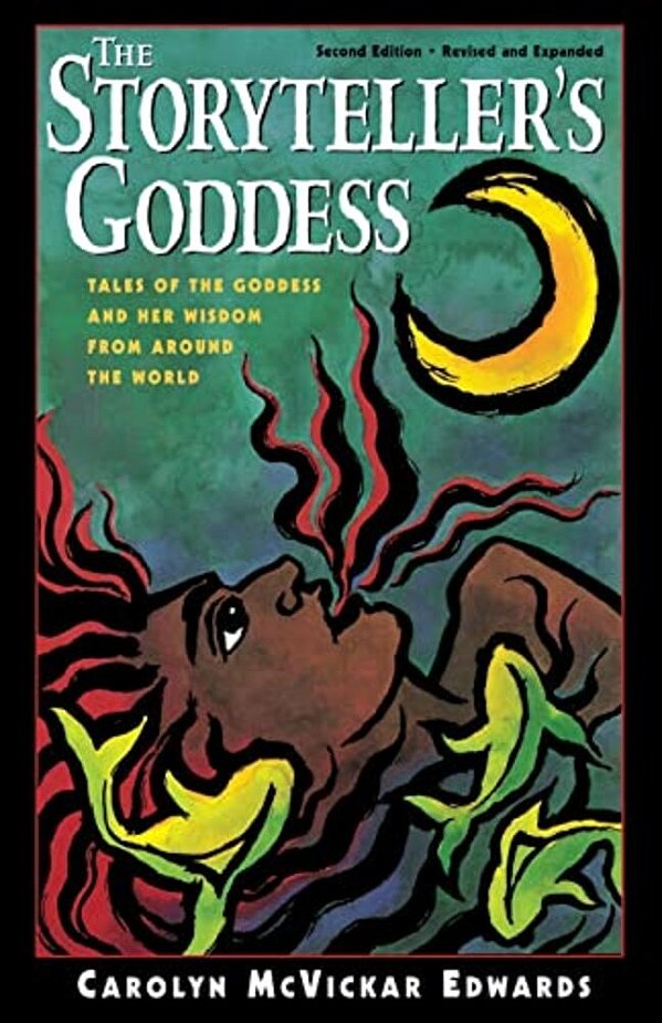 The Storyteller's Goddess: Tales Of The Goddess And Her Wisdom From Around The World-..