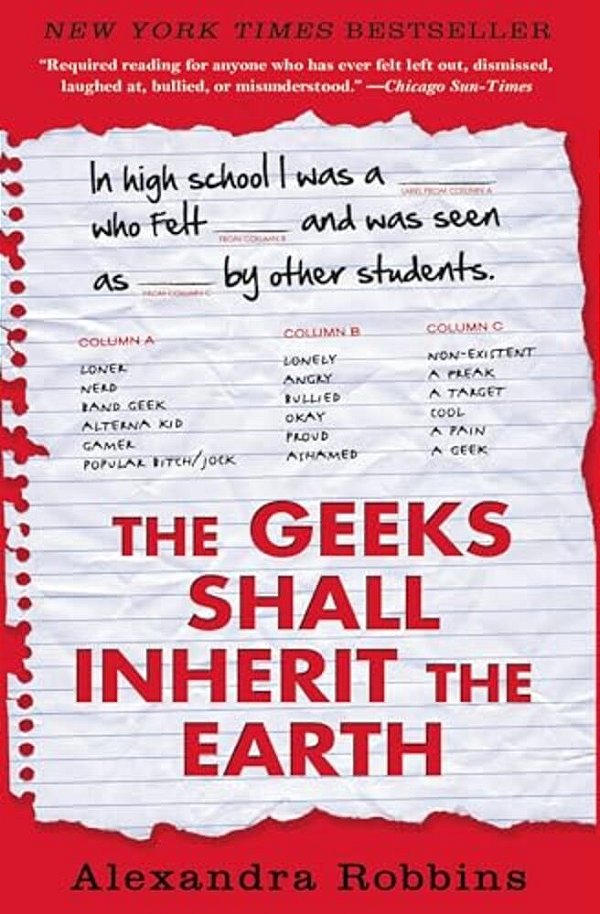 The Geeks Shall Inherit The Earth: Popularity, Quirk Theory, And Why Outsiders Thrive After High School-..