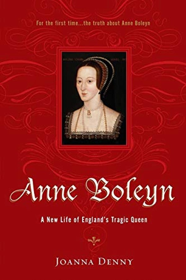 Anne Boleyn: A New Life Of England's Tragic Queen-..